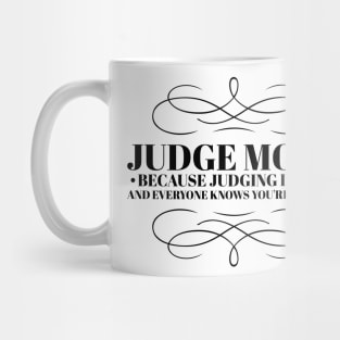 Judge more everybody knows you are perfect Mug